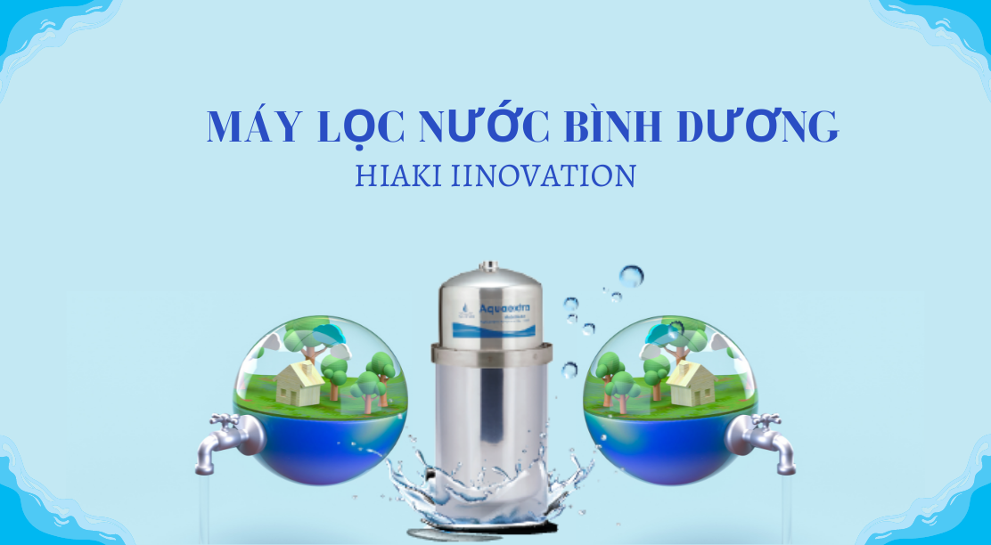 Máy lọc nước Bình Dương chính hãng Nhật Bản tốt nhất - Hiaki 11 May loc nuoc Binh Duong